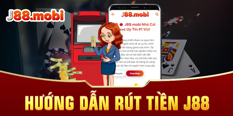 Rút Tiền J88 Nhanh Gọn, Minh Bạch, Hỗ Trợ 24/7 Rút tiền J88
